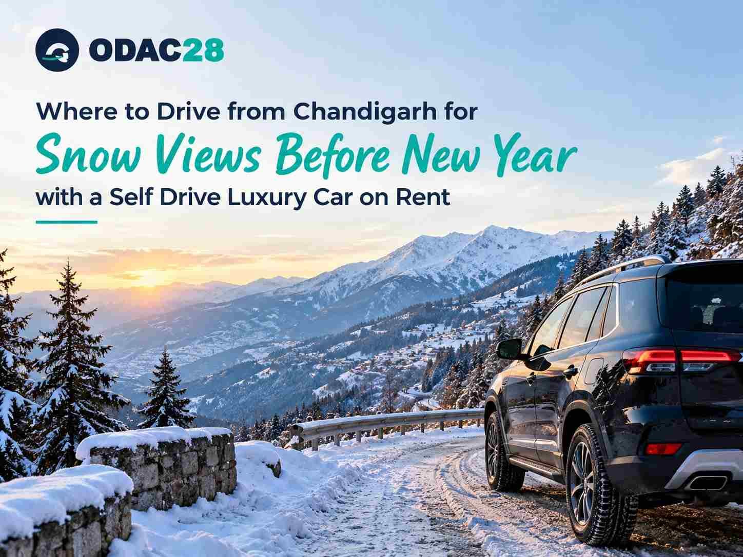 Where to Drive from Chandigarh for Snow Views Before New Year with a Self Drive Luxury Car on Rent